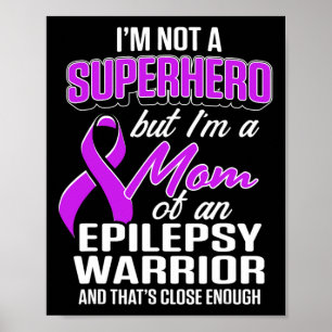 Epilepsy Awareness Mom Hero Epileptic Warrior Surv Poster