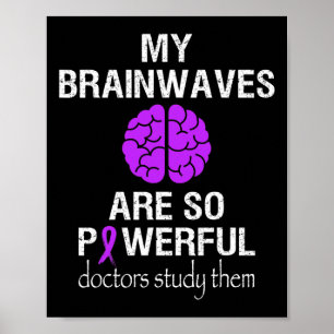 Epilepsy Awareness Month Brainwaves Are So Powerfu Poster