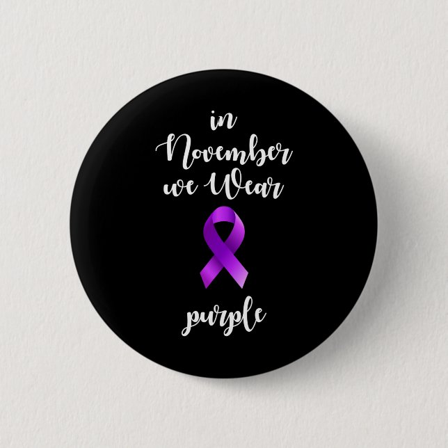 Epilepsy Awareness Month In November We Wear Purpl 2 Inch Round Button (Front)