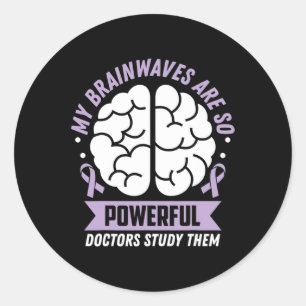 Epilepsy Awareness My Brainwaves Are So Powerful R Classic Round Sticker