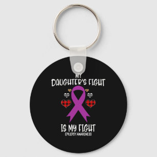 Epilepsy Awareness My Daughter's Fight Is My Fight Keychain