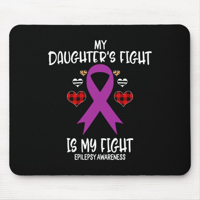Epilepsy Awareness My Daughter's Fight Is My Fight Mouse Pad (Front)