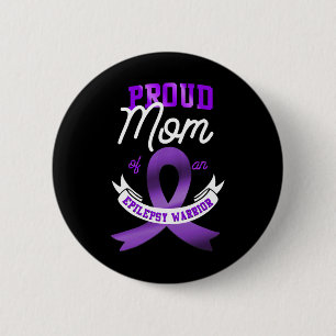 Epilepsy Awareness Proud Mom Of An Epilepsy Warrio 2 Inch Round Button