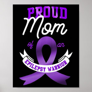 Epilepsy Awareness Proud Mom Of An Epilepsy Warrio Poster