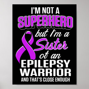 Epilepsy Awareness Sister Hero Epileptic Warrior S Poster