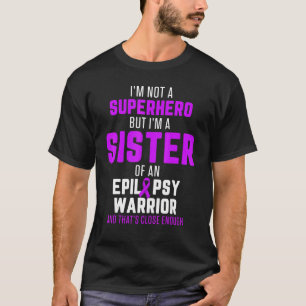 Epilepsy Awareness Sister Hero Epileptic Warrior S T-Shirt