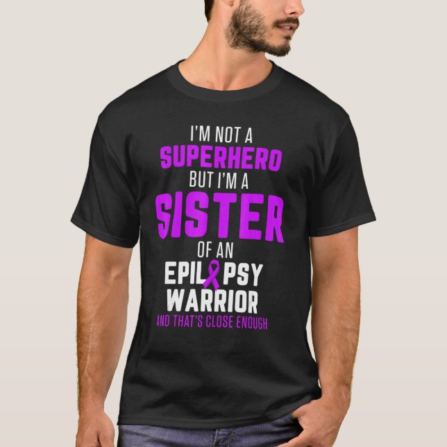 Epilepsy Awareness Sister Hero Epileptic Warrior S T-Shirt (Front)