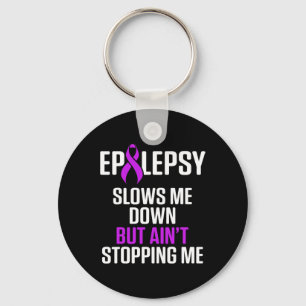 Epilepsy Awareness Slows Me Epileptic Warrior Surv Keychain