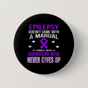 Epilepsy Comes With A Grandson Who Never Gives Up 2 Inch Round Button