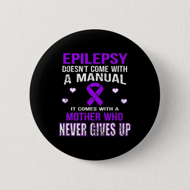 Epilepsy Comes With A Mother Who Never Gives Up  2 Inch Round Button (Front)