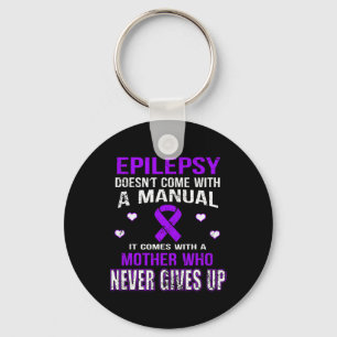 Epilepsy Comes With A Mother Who Never Gives Up Keychain