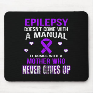 Epilepsy Comes With A Mother Who Never Gives Up Mouse Pad