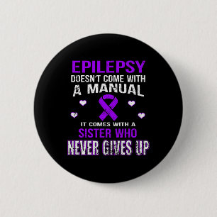 Epilepsy Comes With A Sister Who Never Gives Up 2 Inch Round Button