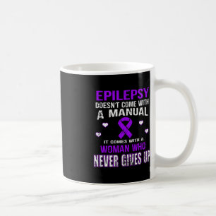 Epilepsy comes with a woman who never gives up t coffee mug