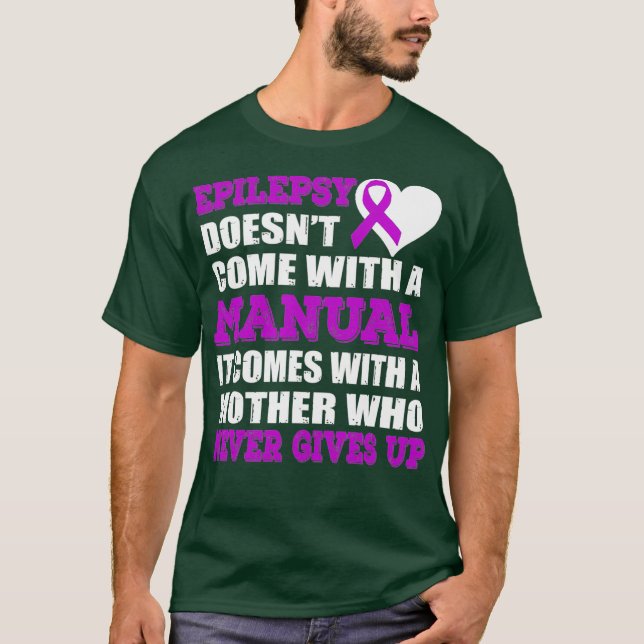 Epilepsy Doesnt Come With A Manual Comes With A T-Shirt (Front)