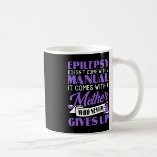 Epilepsy Doesn't Come With A Manual Epilepsy Aware Coffee Mug