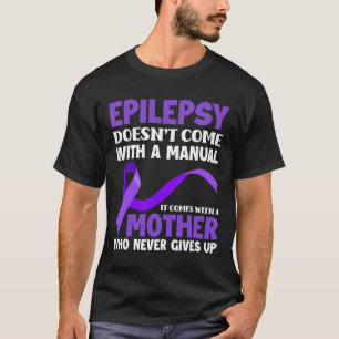 Epilepsy Doesn't Come With A Manual Epilepsy Aware T-Shirt