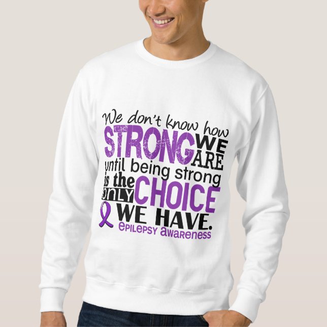 Epilepsy How Strong We Are Sweatshirt (Front)