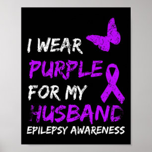 Epilepsy I Wear Purple For My Husband Ribbon  Poster
