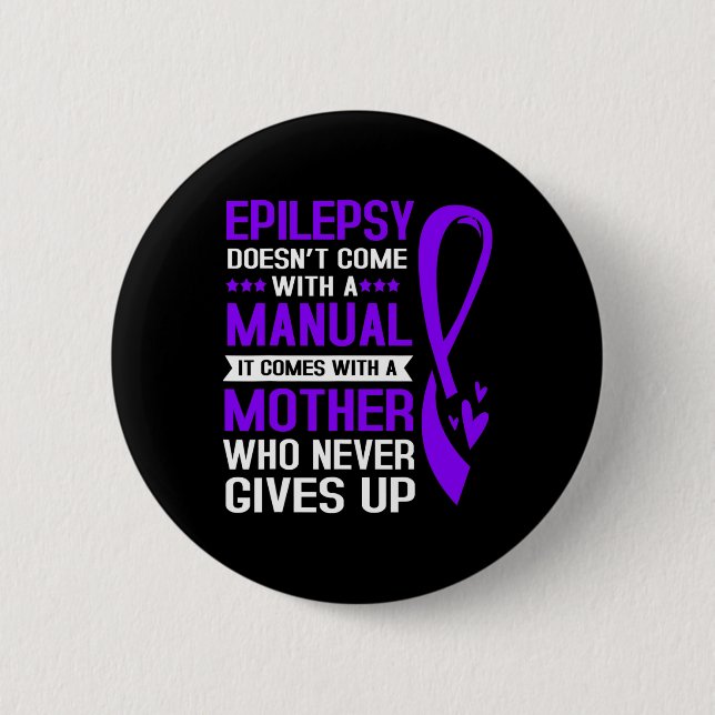 Epilepsy Mom Epilepsy Doesnt Come With A Manual  2 Inch Round Button (Front)
