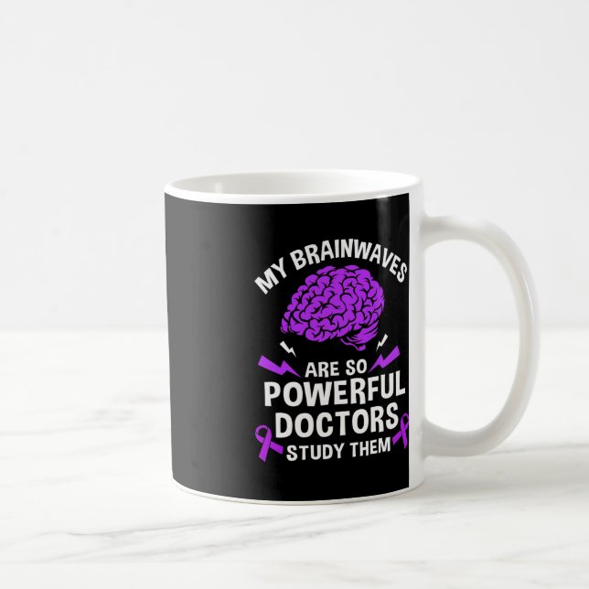 Epilepsy My Brain Waves Are So Powerful Doctors St Coffee Mug (Right)