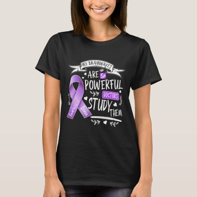 Epilepsy My Brain Waves Are So Powerful Doctors St T-Shirt (Front)