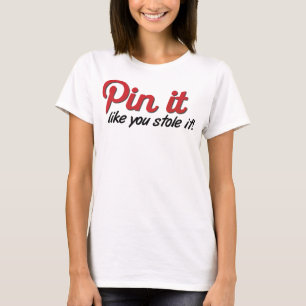 Épinglez-le comme si vous l'aviez volé T-shirt