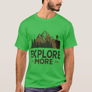 Eplore More Hiking Outrs Design T-Shirt