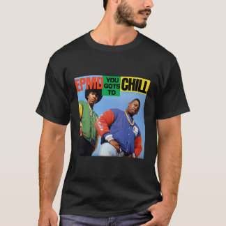Epmd - You Gots To Chill T-Shirt