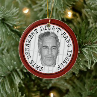 Epstein Didn't Kill Himself Funny Ornament