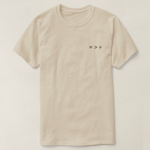Equal is Greater than Divided T-Shirt