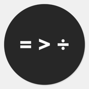 Equal Is Greater Than Division Math Sign Algebra E Classic Round Sticker