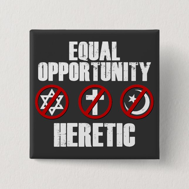 Equal Opportunity Heretic 2 Inch Square Button (Front)