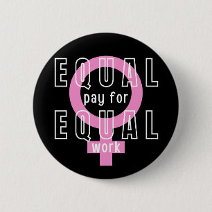 Equal Pay For Equal Work Feminist 2 Inch Round Button