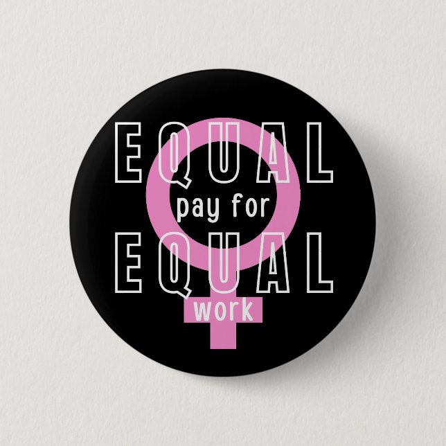 Equal Pay For Equal Work Feminist 2 Inch Round Button (Front)