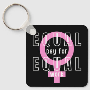 Equal Pay For Equal Work Feminist Keychain