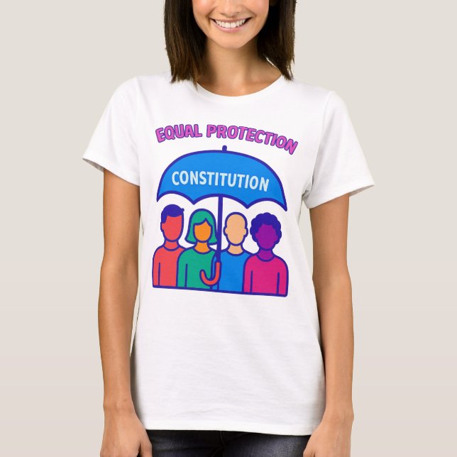 Equal Protection Under the Constitution T-Shirt (Front)