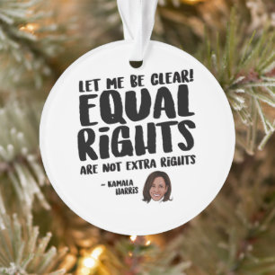 Equal Rights are not Extra Rights - Kamala Harris Ornament
