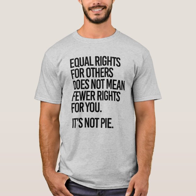 Equal Rights does not mean Fewer Rights for You T-Shirt (Front)