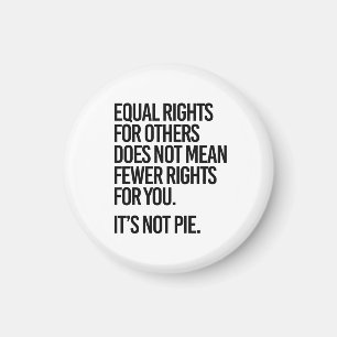 Equal rights does not mean fewer rights magnet