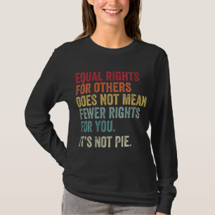 equal rights for others does not mean - EQUALITY T-Shirt