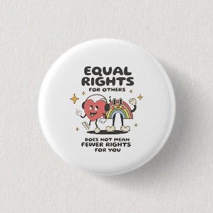 Equal Rights for Others Does Not Mean Fewer Rights 1 Inch Round Button