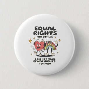 Equal Rights for Others Does Not Mean Fewer Rights 2 Inch Round Button