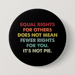 Equal Rights For Others Does Not Mean Fewer Rights 3 Inch Round Button