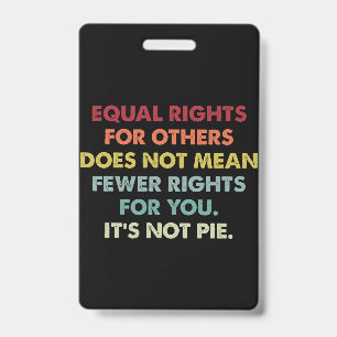 Equal Rights For Others Does Not Mean Fewer Rights Badge