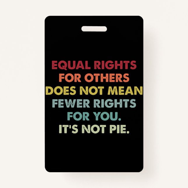 Equal Rights For Others Does Not Mean Fewer Rights Badge (Front)