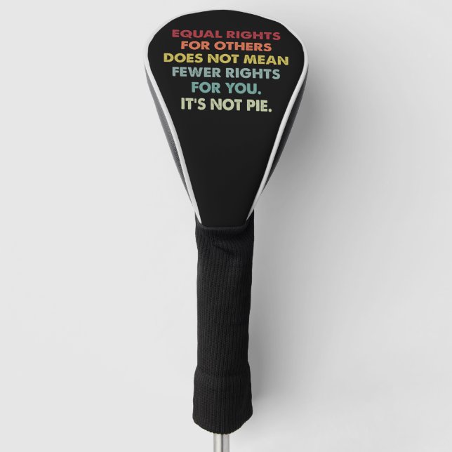 Equal Rights For Others Does Not Mean Fewer Rights Golf Head Cover (Front)