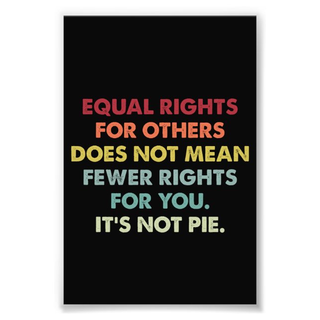 Equal Rights For Others Does Not Mean Fewer Rights Photo Print (Front)