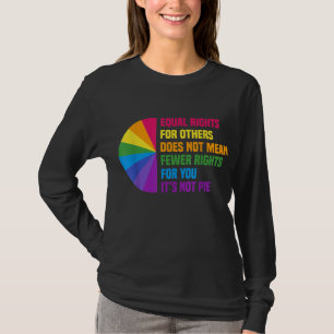 Equal Rights For Others Does Not Mean Fewer Rights T-Shirt