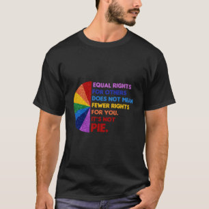 Equal Rights For Others Does Not Mean Fewer Rights T-Shirt